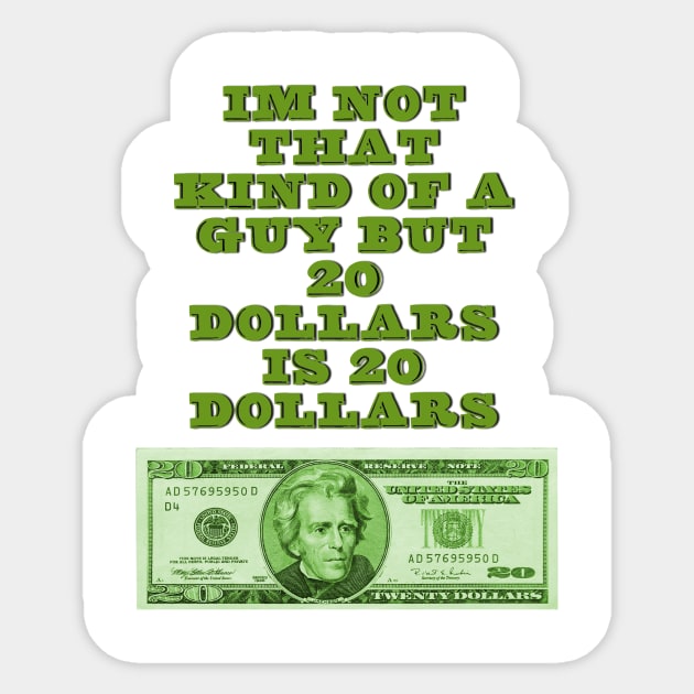 20 dollars is 20 dollars Sticker by NEOS93